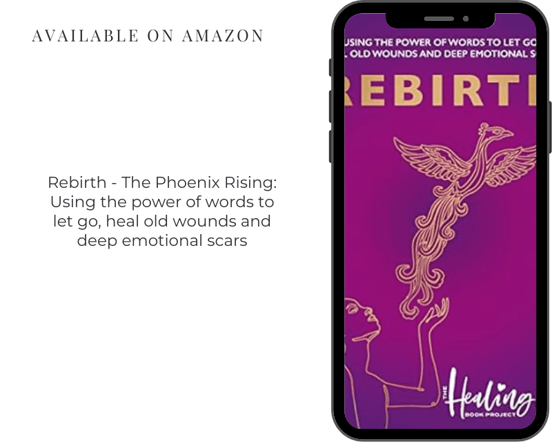 Rebirth - The Phoenix Rising: Using the power of words to let go, heal old wounds and deep emotional scars