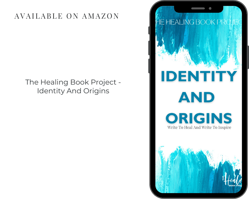 Identity And<br />
Origins<br />
Healing<br />
The Healing Book Project<br />
Book Project<br />
THE<br />
Write To Heal And Write To Inspire